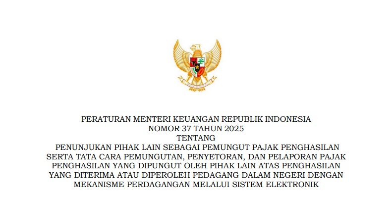 Peraturan Menteri Keuangan Nomor 37 Tahun 2025 Tentang Penunjukan Pihak Lain Sebagai Pemungut Pajak Penghasilan Serta Tata Cara Pemungutan, Penyetoran, dan Pelaporan Pajak Penghasilan yang Dipungut oleh Pihak Lain Atas Penghasilan yang Diterima Atau Diperoleh Pedagang Dalam Negeri dengan Mekanisme Perdagangan Melalui Sistem Elektronik. Foto: Tangkapan Layar 